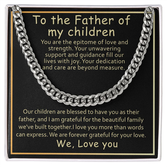 To the Father of my children-you are the epitome-Cuban chain