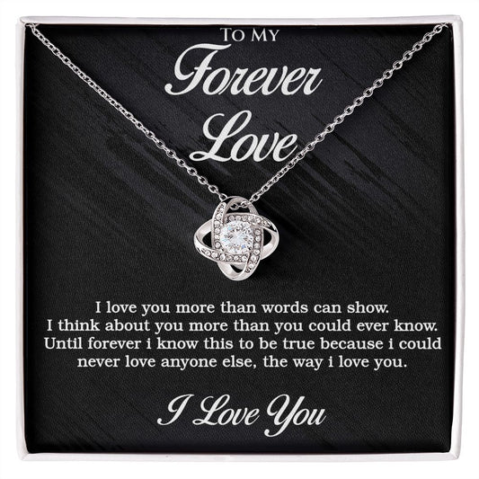 To my Forever Love-I love you more than words can show-Love knot necklace