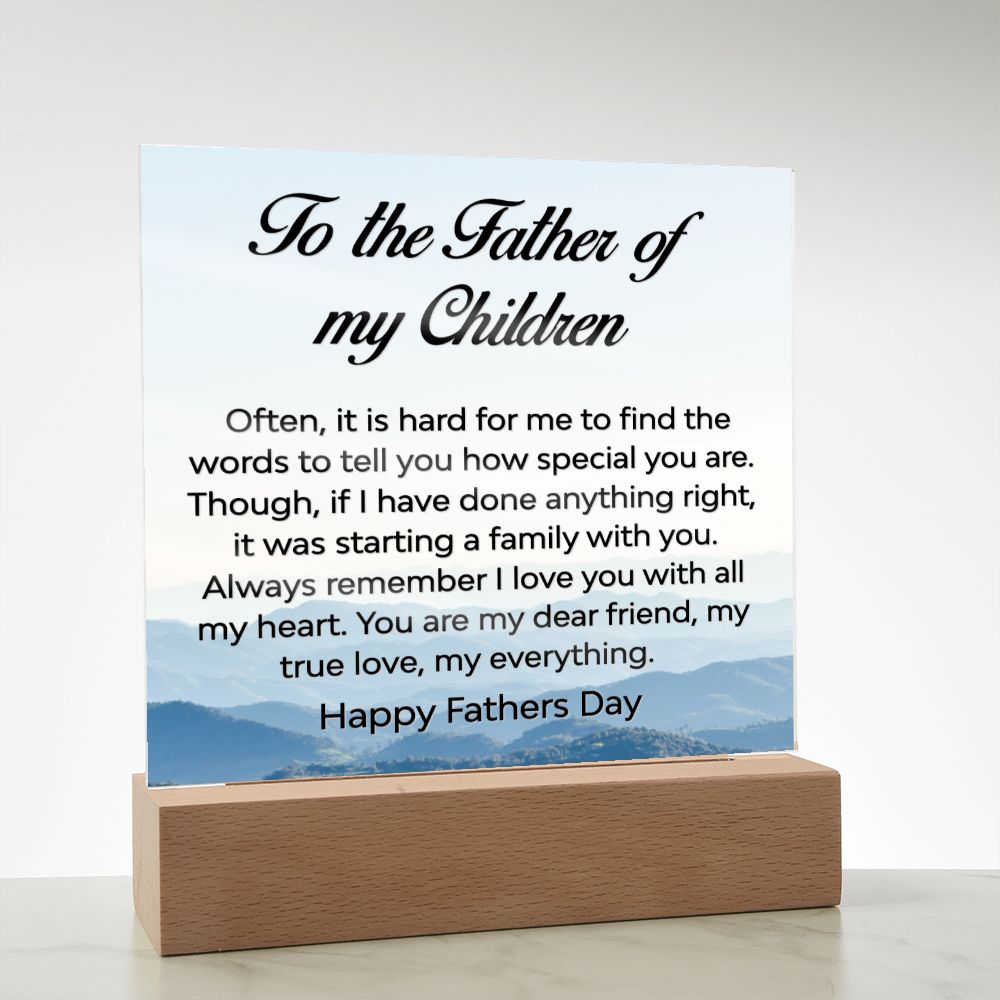 To the Father of my children-Often it is hard to find-Acrylic Plaque