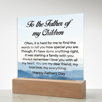 To the Father of my children-Often it is hard to find-Acrylic Plaque