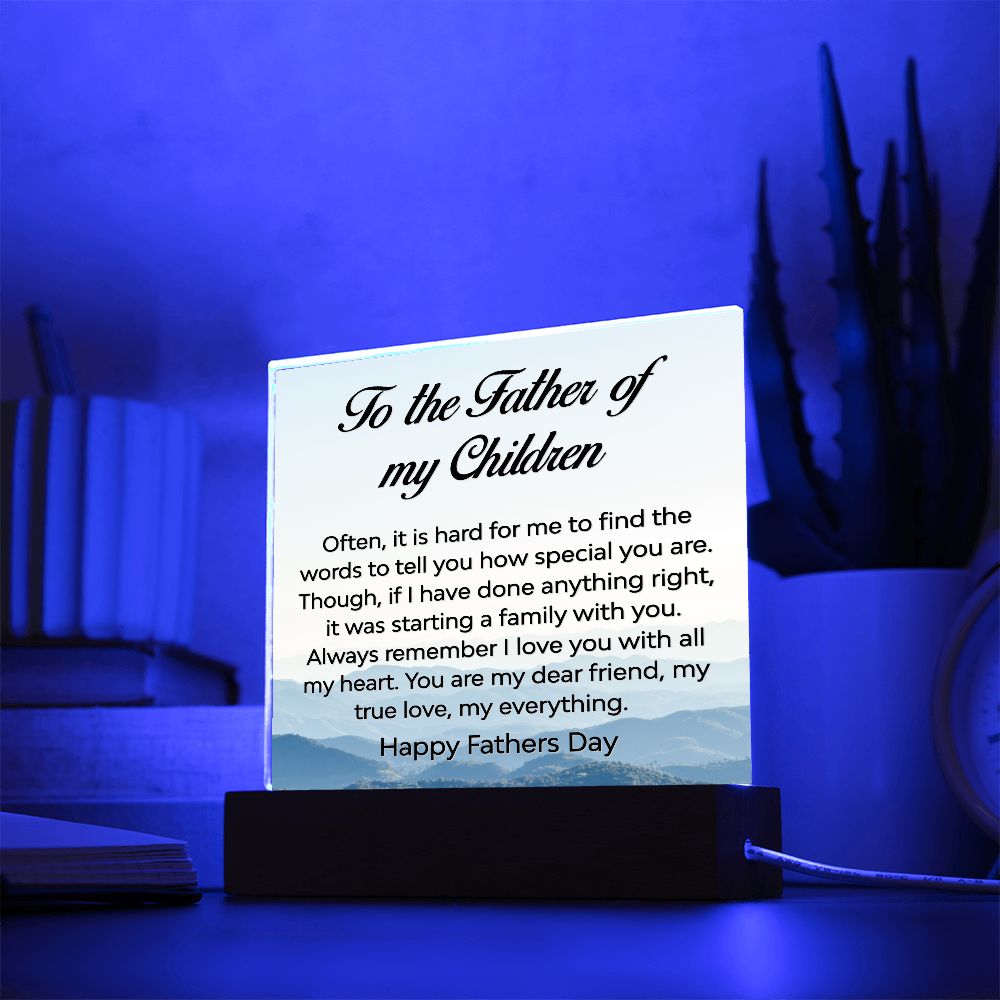 To the Father of my children-Often it is hard to find-Acrylic Plaque