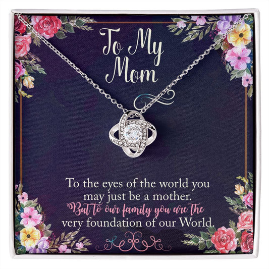 To Mom-To the eyes of the world-Love knot necklace.