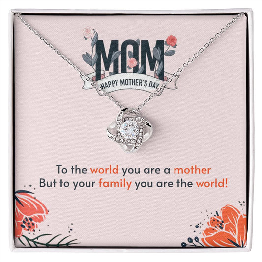 To Mom-To the world you are a mother-Loveknot necklace