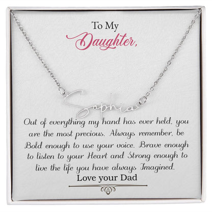 To my Daughter- Out of everything my hand has ever held-signature name necklace