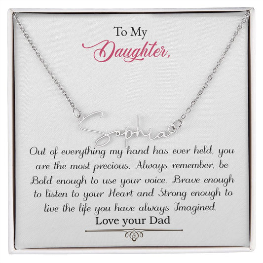 To my Daughter- Out of everything my hand has ever held-signature name necklace